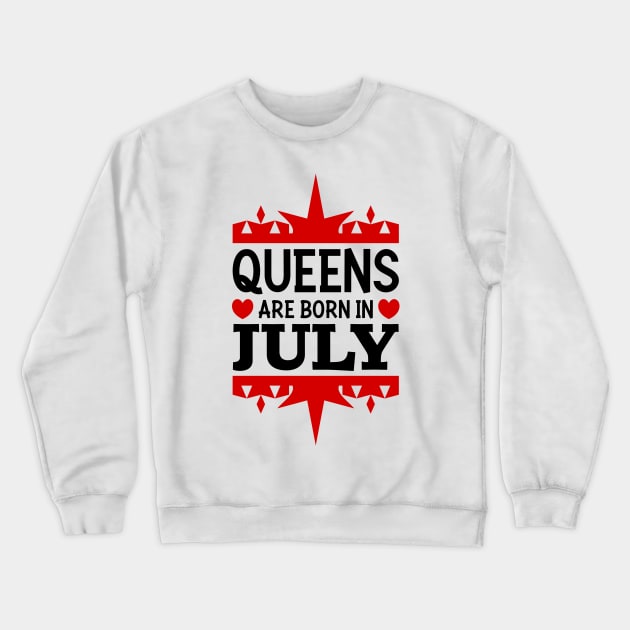 Queens are born in July Crewneck Sweatshirt by colorsplash